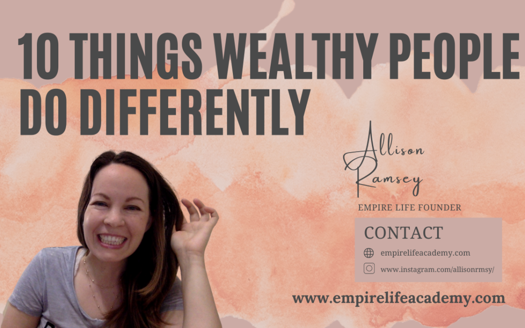 10 Things Wealthy People Do Differently