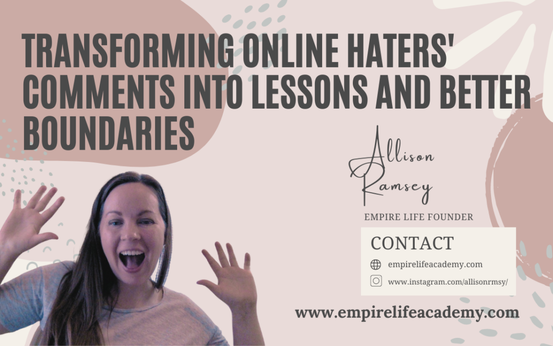 Transforming Online Haters’ Comments Into Lessons And Better Boundaries