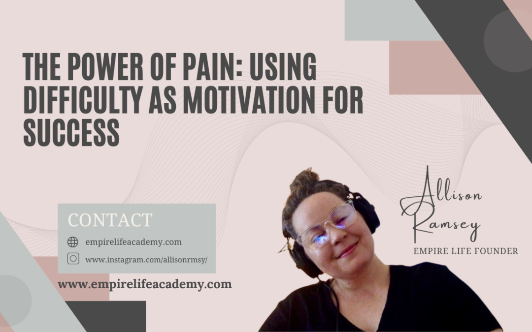 The Power of Pain: Using Difficulty as Motivation for Success