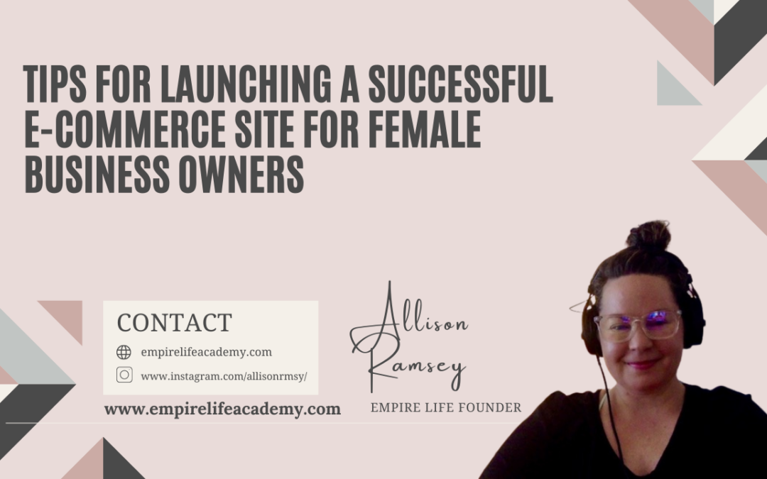 Tips for Launching a Successful E-Commerce Site for Female Business Owners