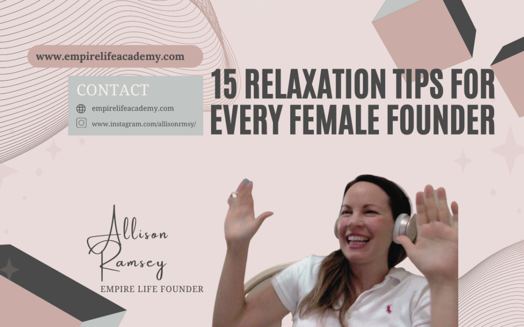 15 Relaxation Tips For Every Female Founder