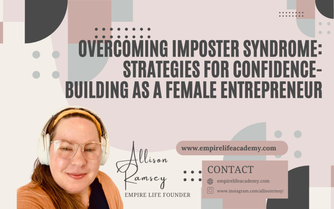 Overcoming Imposter Syndrome: Strategies for Confidence-Building as a Female Entrepreneur