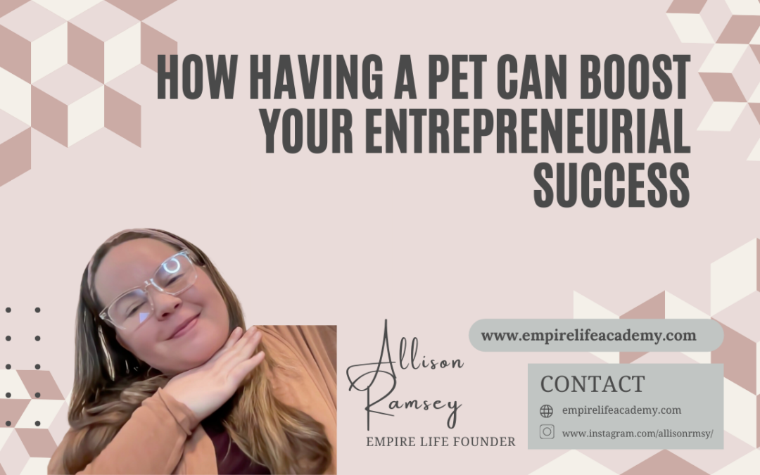 How Having a Pet Can Boost Your Entrepreneurial Success