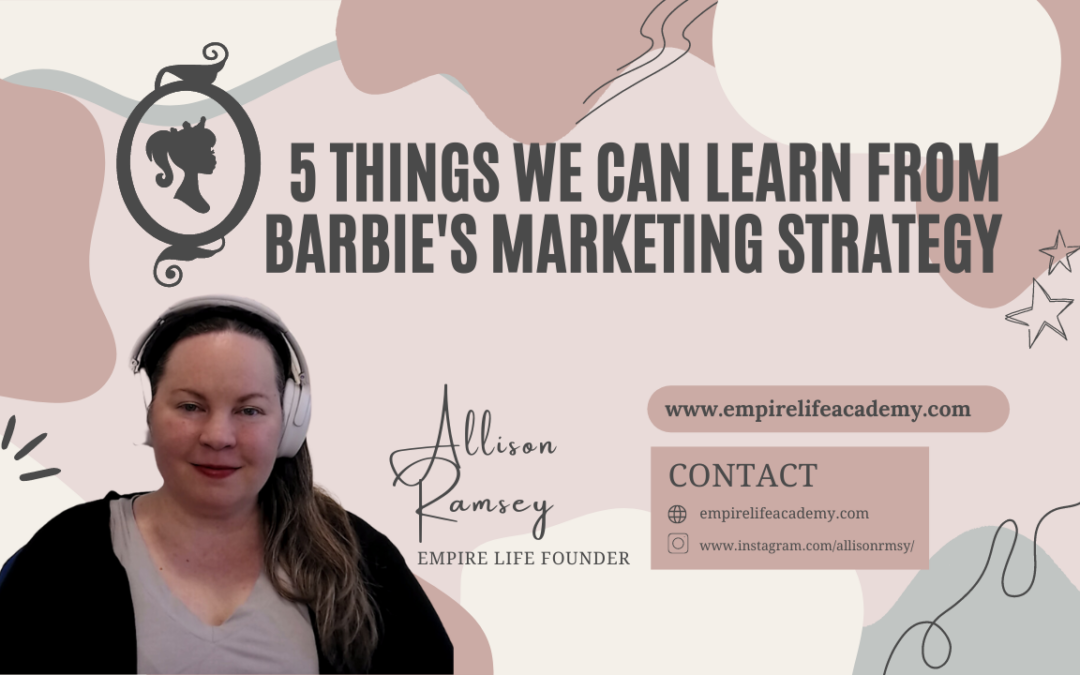 5 Things We Can Learn From Barbie’s Marketing Strategy