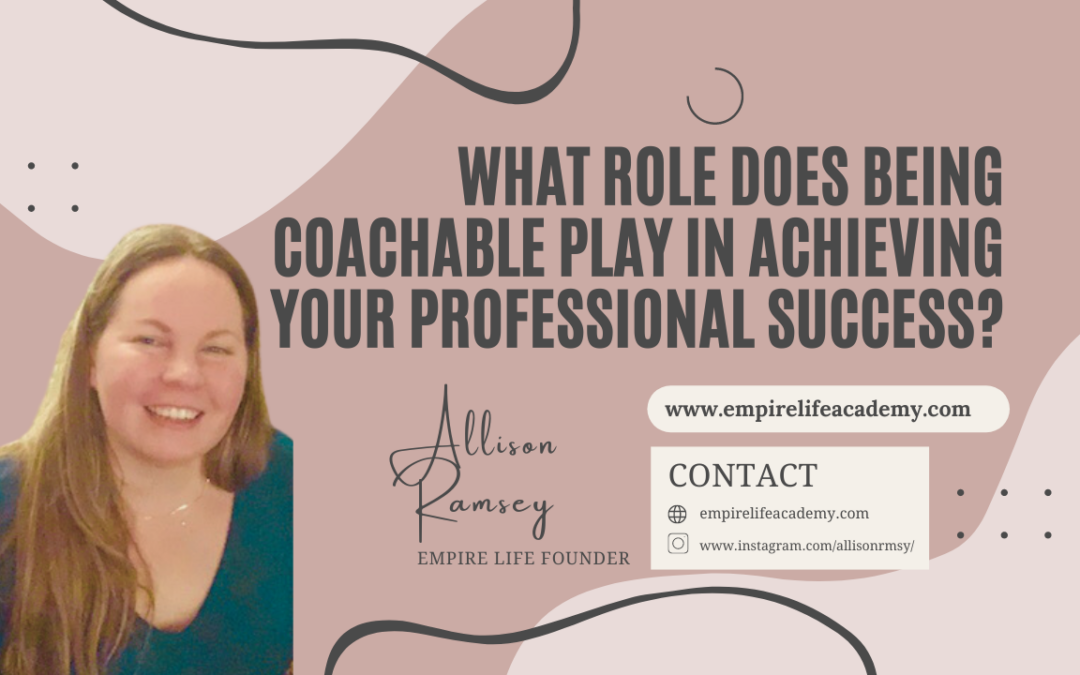What Role Does Being Coachable Play in Achieving Your Professional Success?