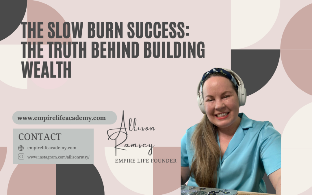 The Slow Burn Success: The Truth Behind Building Wealth
