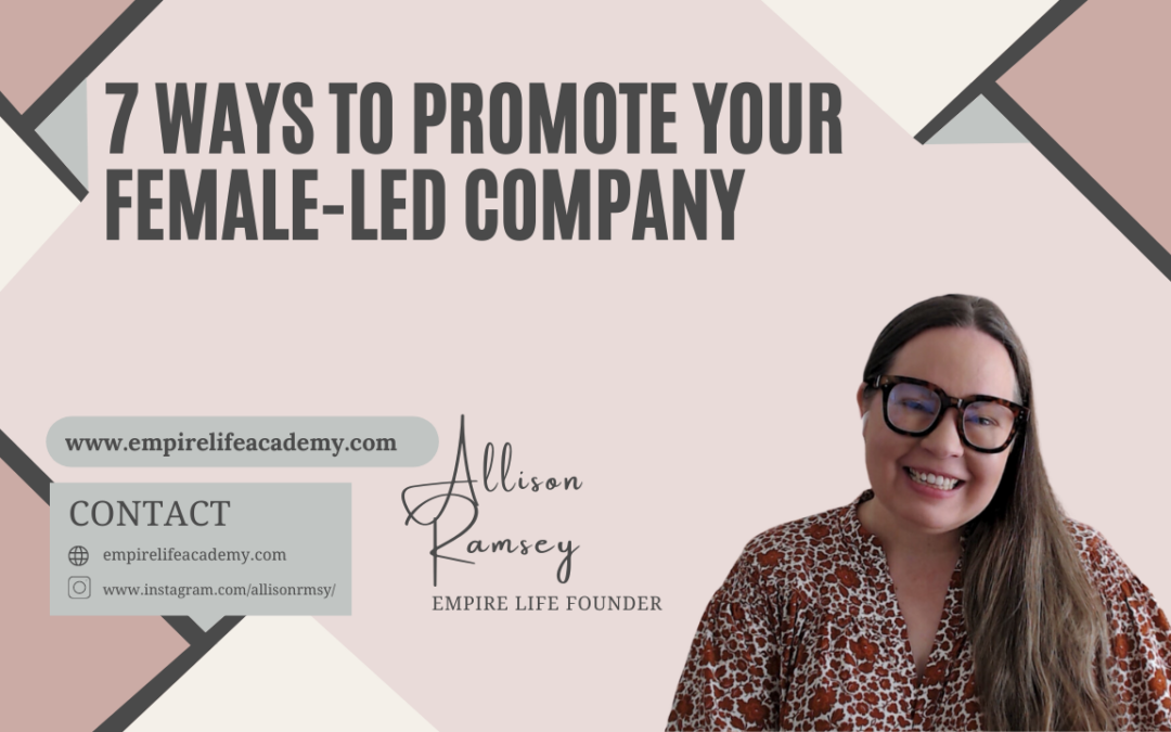 7 Ways to Promote Your Female-Led Company