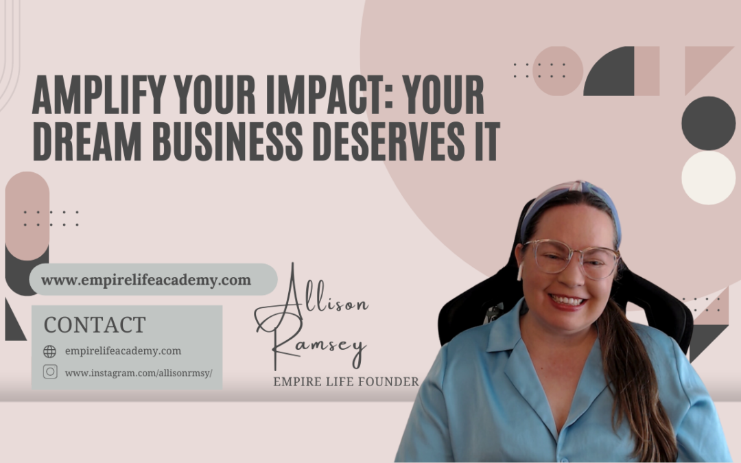 Amplify Your Impact: Your Dream Business Deserves It