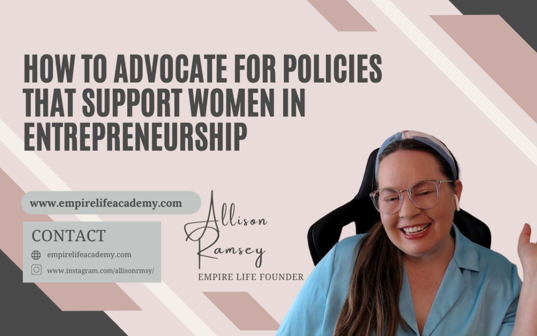 How to Advocate for Policies That Support Women in Entrepreneurship
