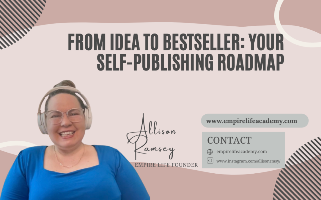 From Idea to Bestseller: Your Self-Publishing Roadmap